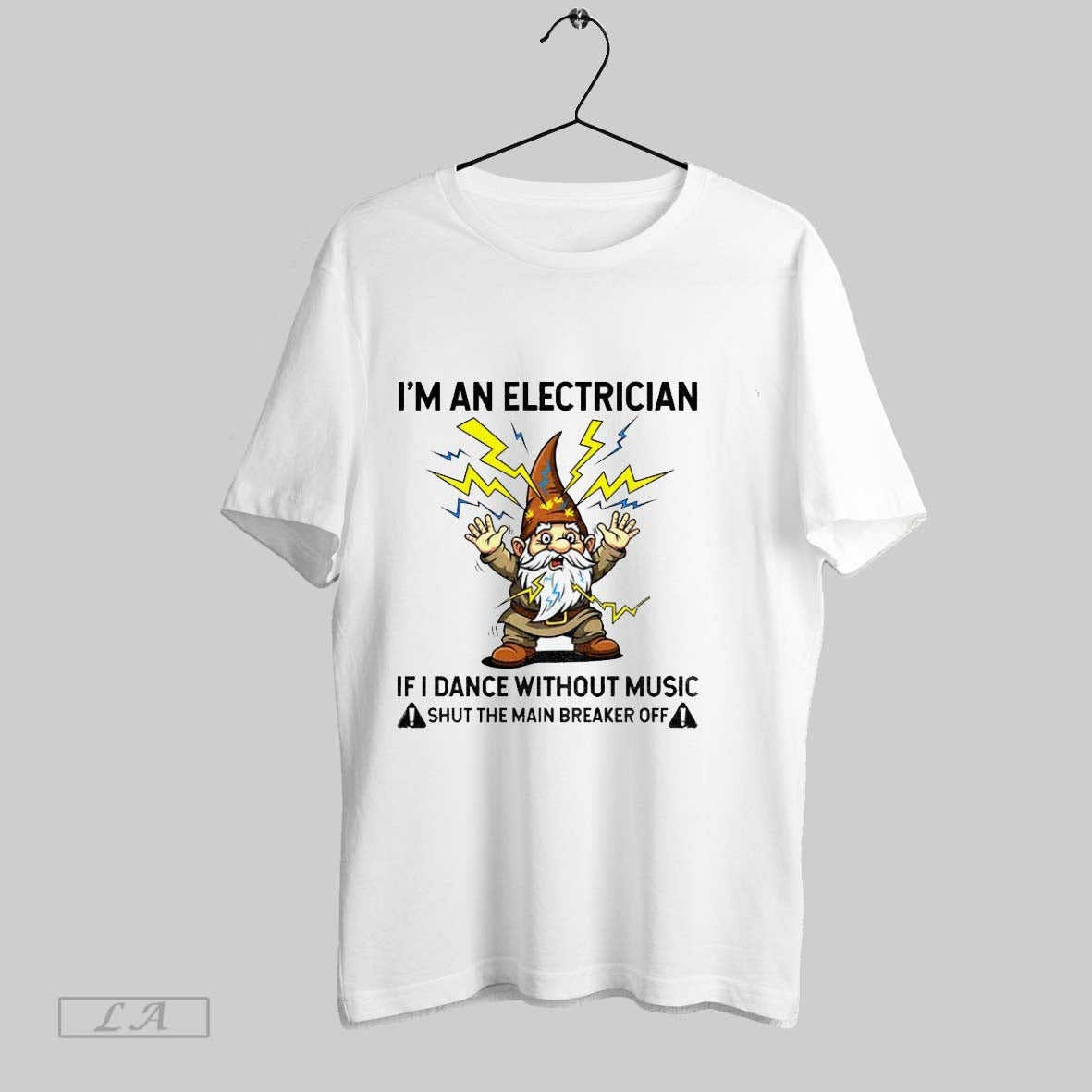 Original Gnome Im Electrician If I Dance Without Music Shut Main
