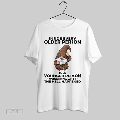 Original Gnome Inside Every Older Person Is Younger Person Wondering
