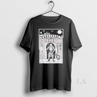 Original Gatekeeping Is Good TShirt Unique Gift