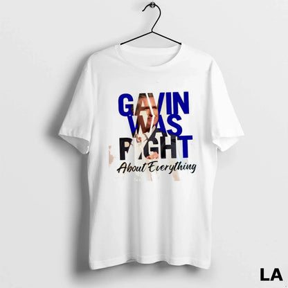 Original Gavin Was Right About Everything Shirt Modern Collection