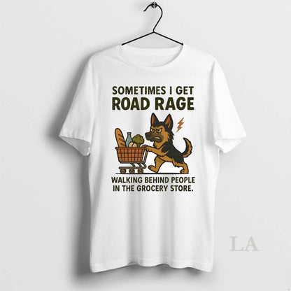 Original German Shepherd I Get Road Rage Walking Behind People