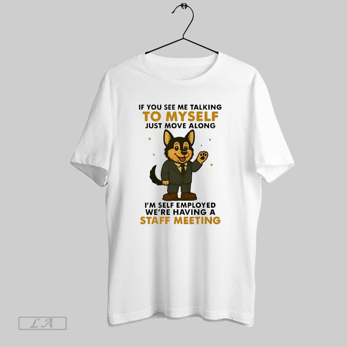 Original German Shepherd If You See Me Talking To Myself Just Move