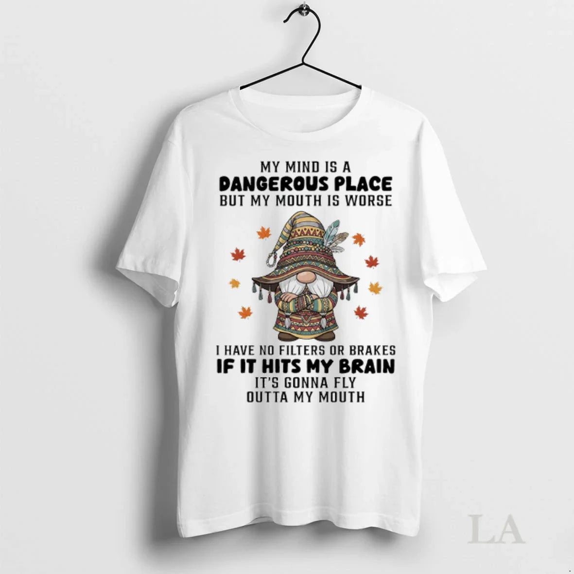 Original Gnome My Mind Is Dangerous Place But My Mouth Is Worse Long