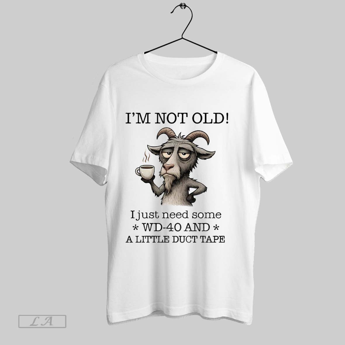 Original Goat Im Not Old I Just Need Some Wd 40 And Little Duct Shirt