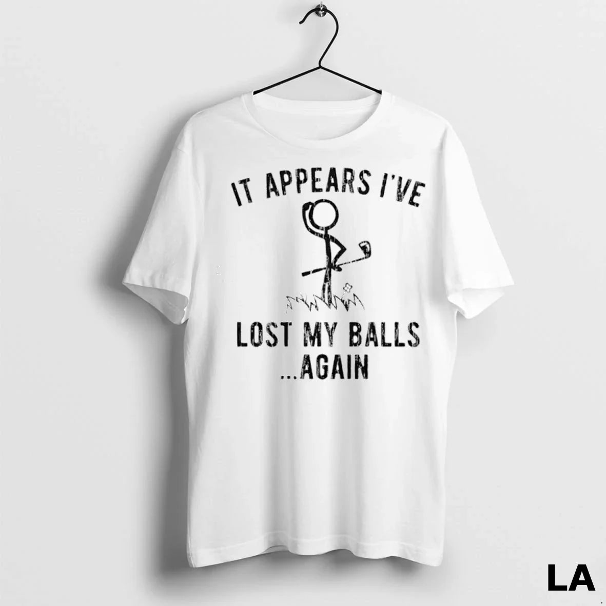 Original Golf It Appears Ive Lost My Balls Again Tee Unique Look