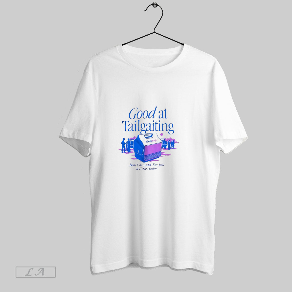 Original Good Tailgating Dont Be Mad Im Just Little Cooler Sweatshirt