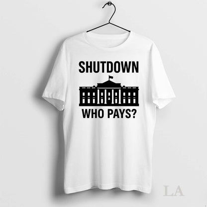 Original Government Shutdown Who Pays TShirt Retro Outfit