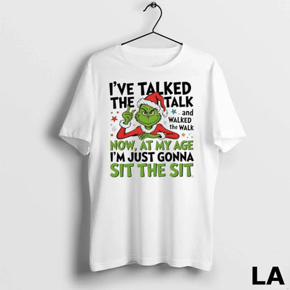 Original Grinch Ive Talked Talk And Walked Walk Now My Age TShirt