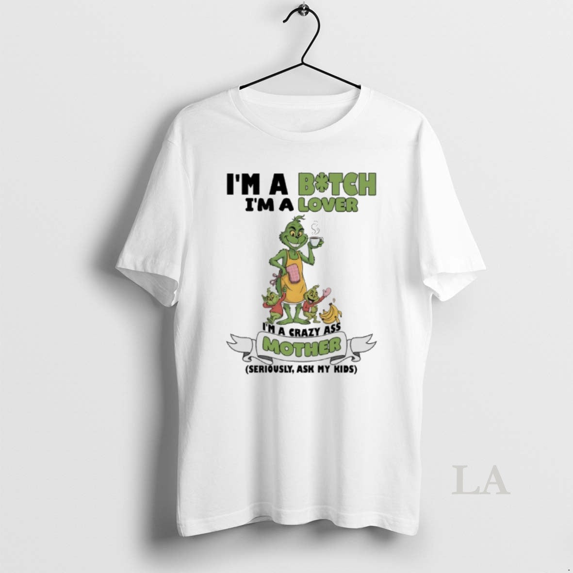 Original Grinch Family Im Bitch Im Im Crazy Ass Mother Seriously Long