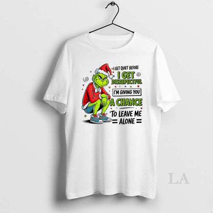 Original Grinch I Get Quiet Before I Get Disrepectful Im Giving You