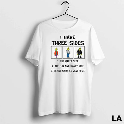 Original Grinch I Have Three Side Fun And Crazy Side Side You Never