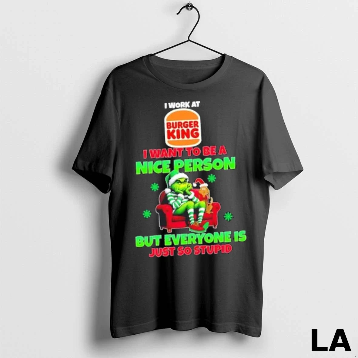 Original Grinch I Work Burger King I Want To Be Nice Person But