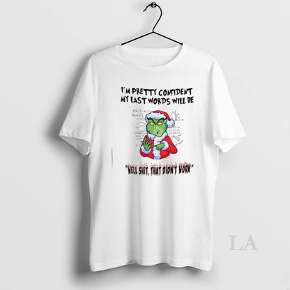 Original Grinch Im Pretty Comident My Last Words Will Be Hoodie