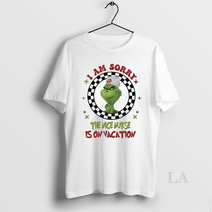 Original Grinch Nurse I Am Sorry Nice Nurse Is Vacation Shirt Classic