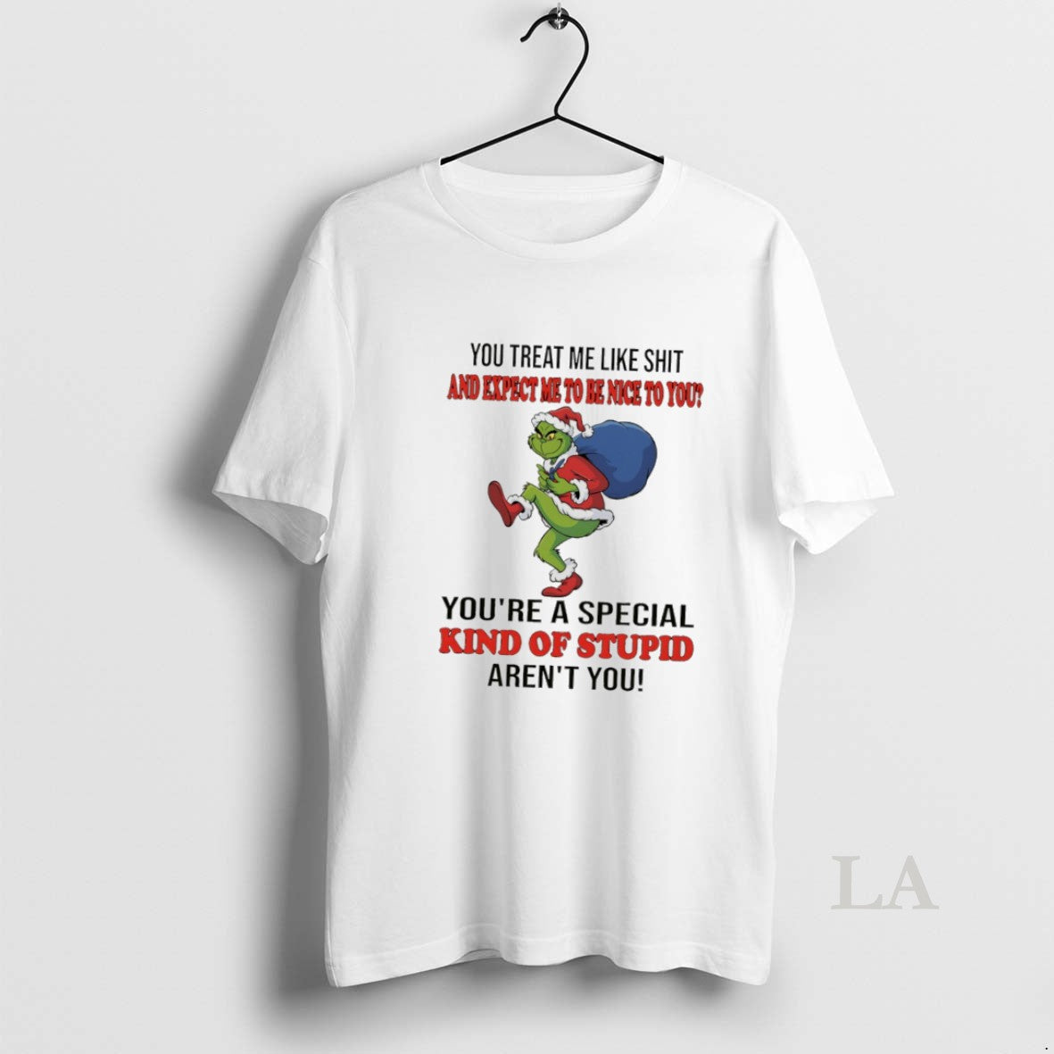 Original Grinch Santa You Treat Me Like Shit And Expect Me To Be Nice