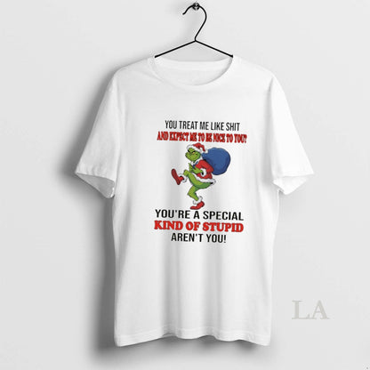 Original Grinch Santa You Treat Me Like Shit And Expect Me To Be Nice