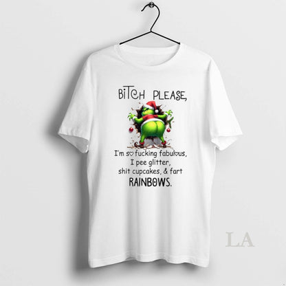Original Grinch Bitch Please Im Sofucking Fabulous I Pee Glitter Shit