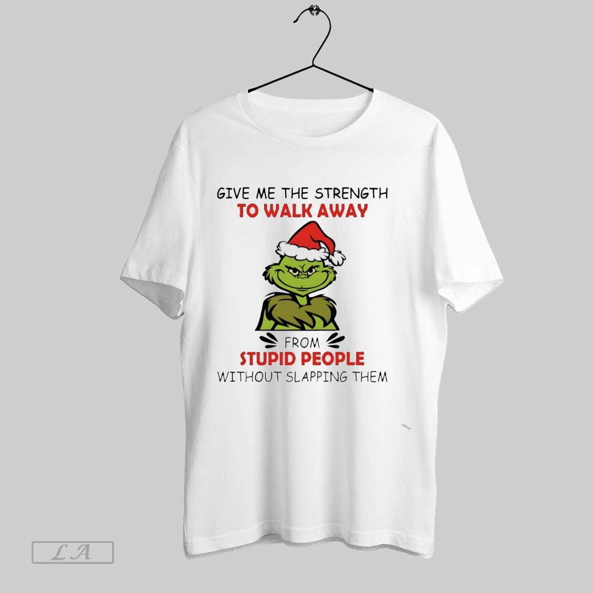 Original Grinch Give Me Strength To Walk Away From Stupid People