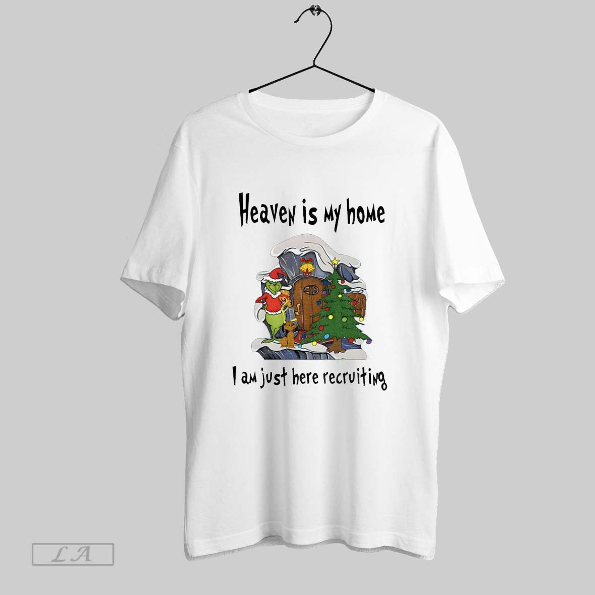 Original Grinch Heaven Is My Home I Am Just Here Recruiting