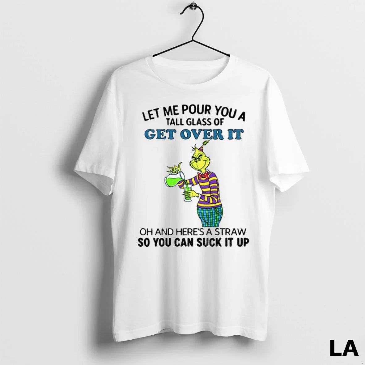 Original Grinch Let Me Pour You Tall Glass Get Over It Oh And TShirt
