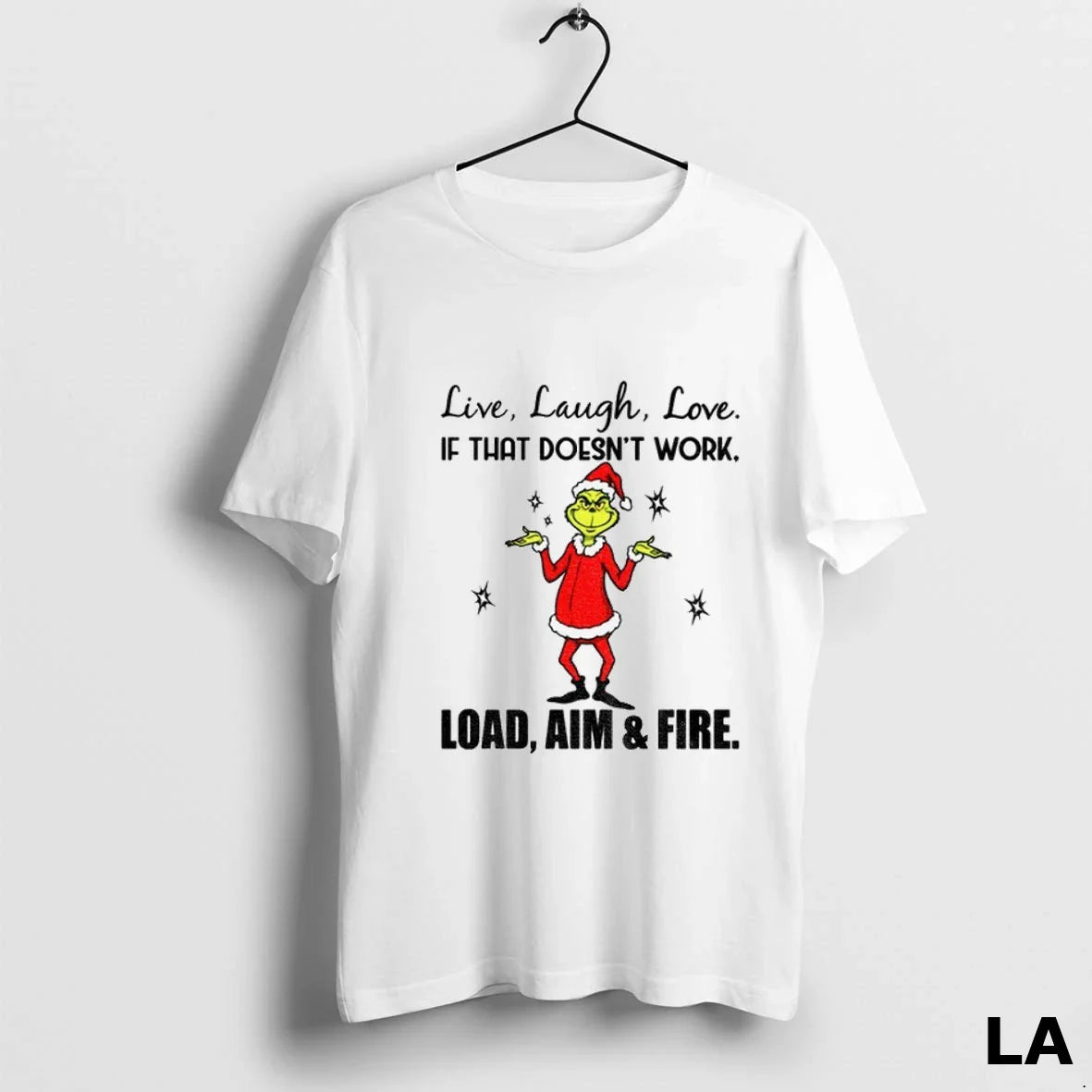 Original Grinch Live Laugh Love If That Doesnt Work Load Aim And Fire