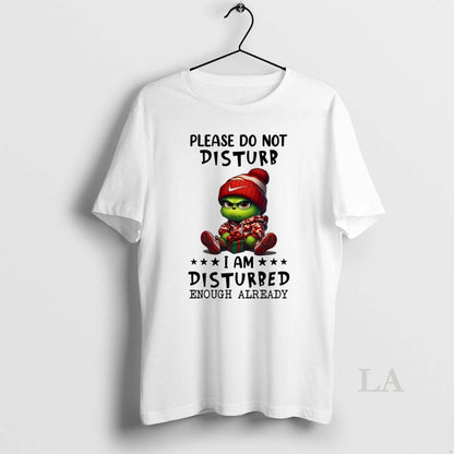 Original Grinch Please Do Not Disturb I Am Disturbed Enough Already