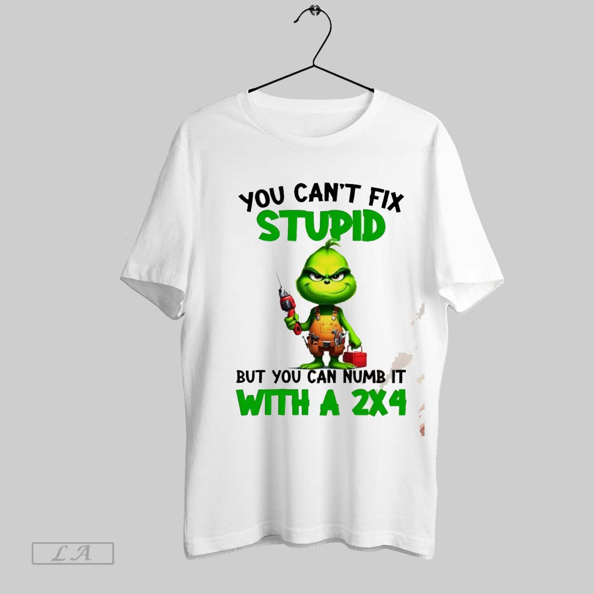 Original Grinch You Cant Fix Stupid But You Can Numb It 2X4 Tee