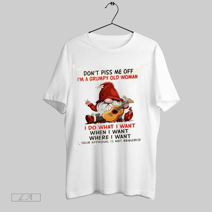 Original Gromes Dont Piss Me Off Im Grumpy Old I Do What Tee Trendy