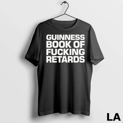 Original Guinness Book Fucking Retards Shirt Elegant Gift