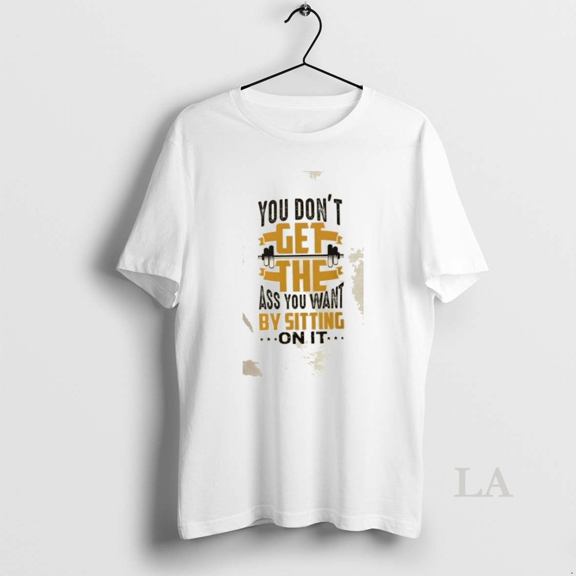 Original Gym Motivation You Dont Get Ass You Want Sitting It