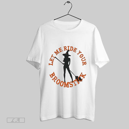 Original Halloween Witch Let Me Ride Your Broomstick Sweatshirt