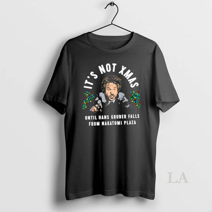 Original Hans Gruber Its Not Shirt Designer Look