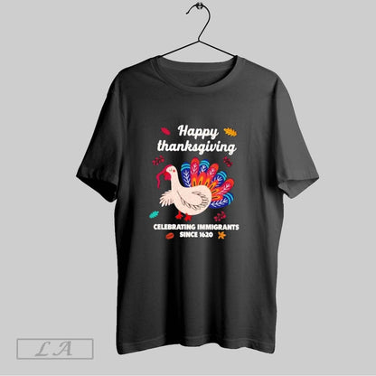 Original Happy Thanksgiving Celebrating Immigrants Since 1620 Hoodie