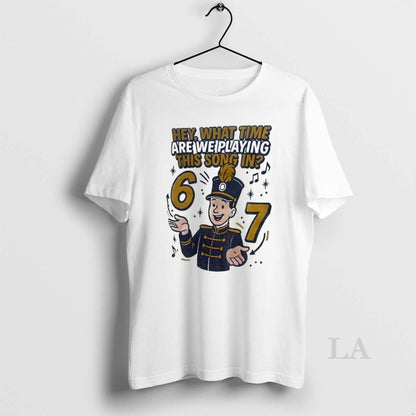 Original Hey What Time Are We Playing This Song 6 7 TShirt Trendy
