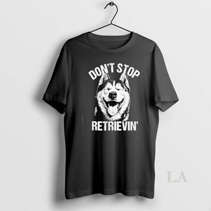 Original Husky Dont Stop Retrievin Dog Hoodie Authentic Apparel