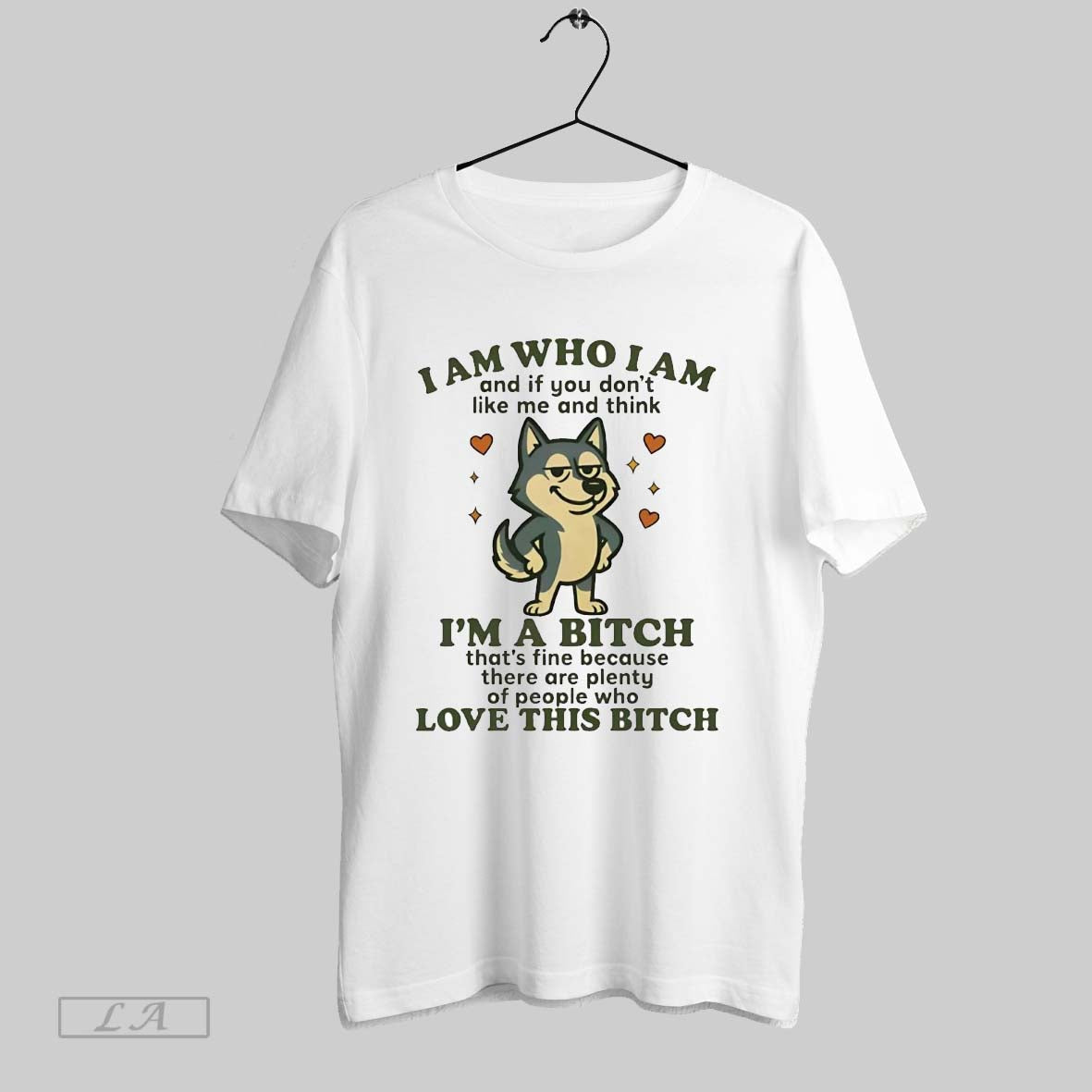 Original Husky I Am Who I Am Im Bitch Love This Bitch Tee Authentic