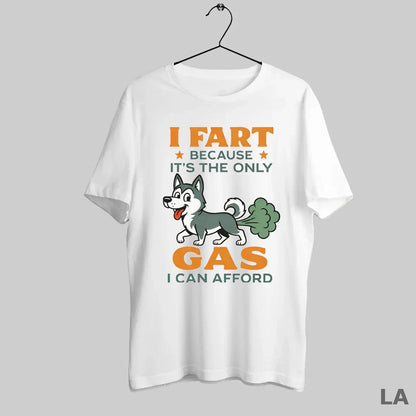 Original Husky I Fart Because Its Only Gas I Can Afford Long Sleeve