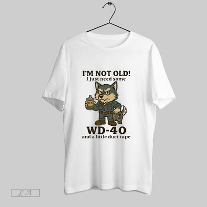 Original Husky Im Not Old I Just Need Some Wd 40 And Little Duct