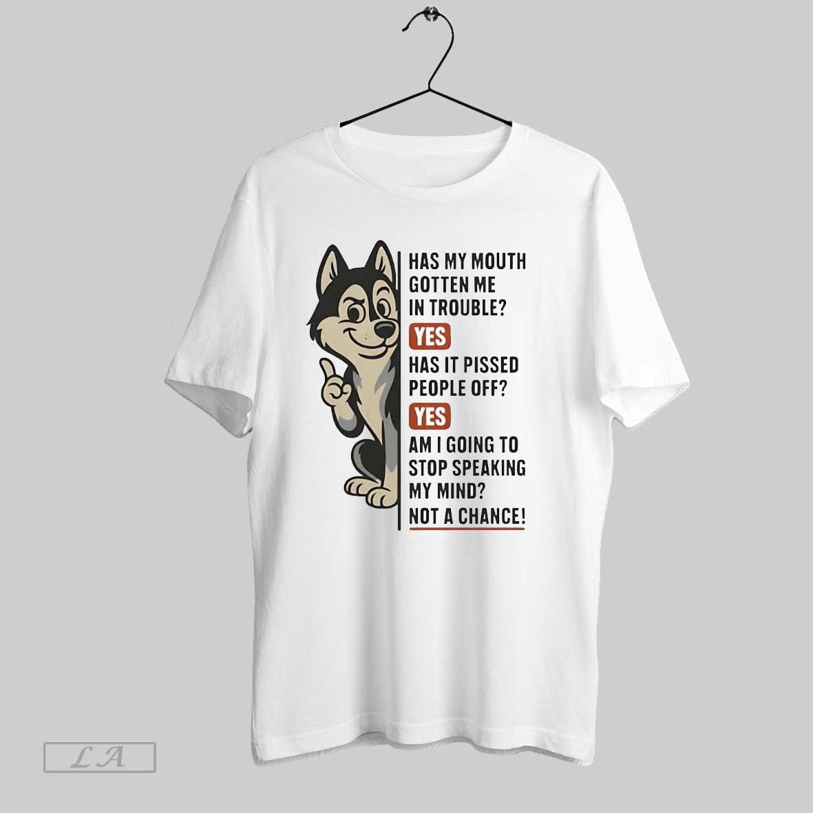 Original Husky Has My Mouth Gotten Me Trouble Pissed People Off Yes