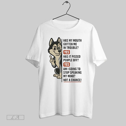 Original Husky Has My Mouth Gotten Me Trouble Pissed People Off Yes