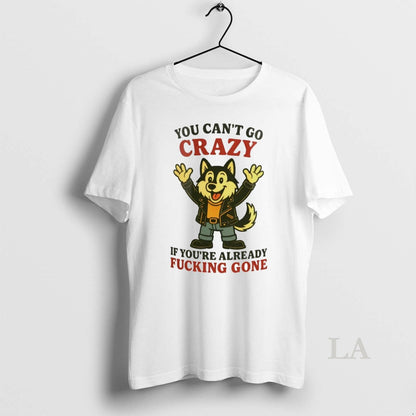 Original Husky You Cant Go Crazy If Youre Already Fucking Gone Tank