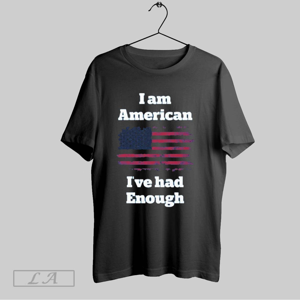 Original I Am American Ive Had Enough TShirt Premium Fashion