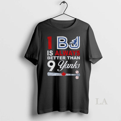Original I Bj Is Always Better Than 9 Yanks Toronto Blue Jays Long
