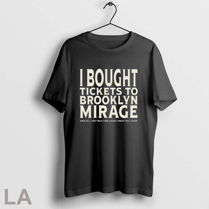 Original I Bought Tickets To Brooklyn Mirage And All I Got Was This