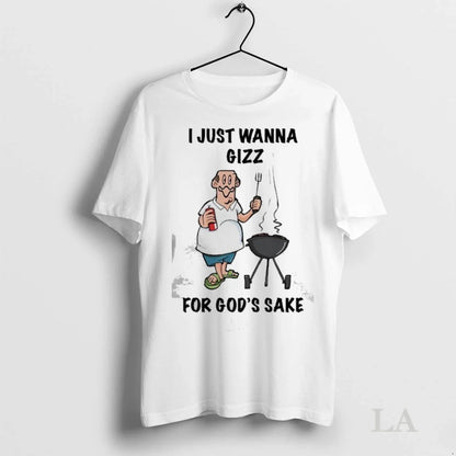 Original I Just Wanna Gizz Gods Sake Ladies Long Sleeve Exclusive Gift