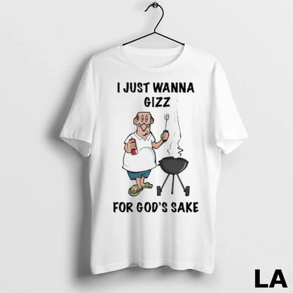 Original I Just Wanna Gizz Gods Sake Long Sleeve Elegant Outfit