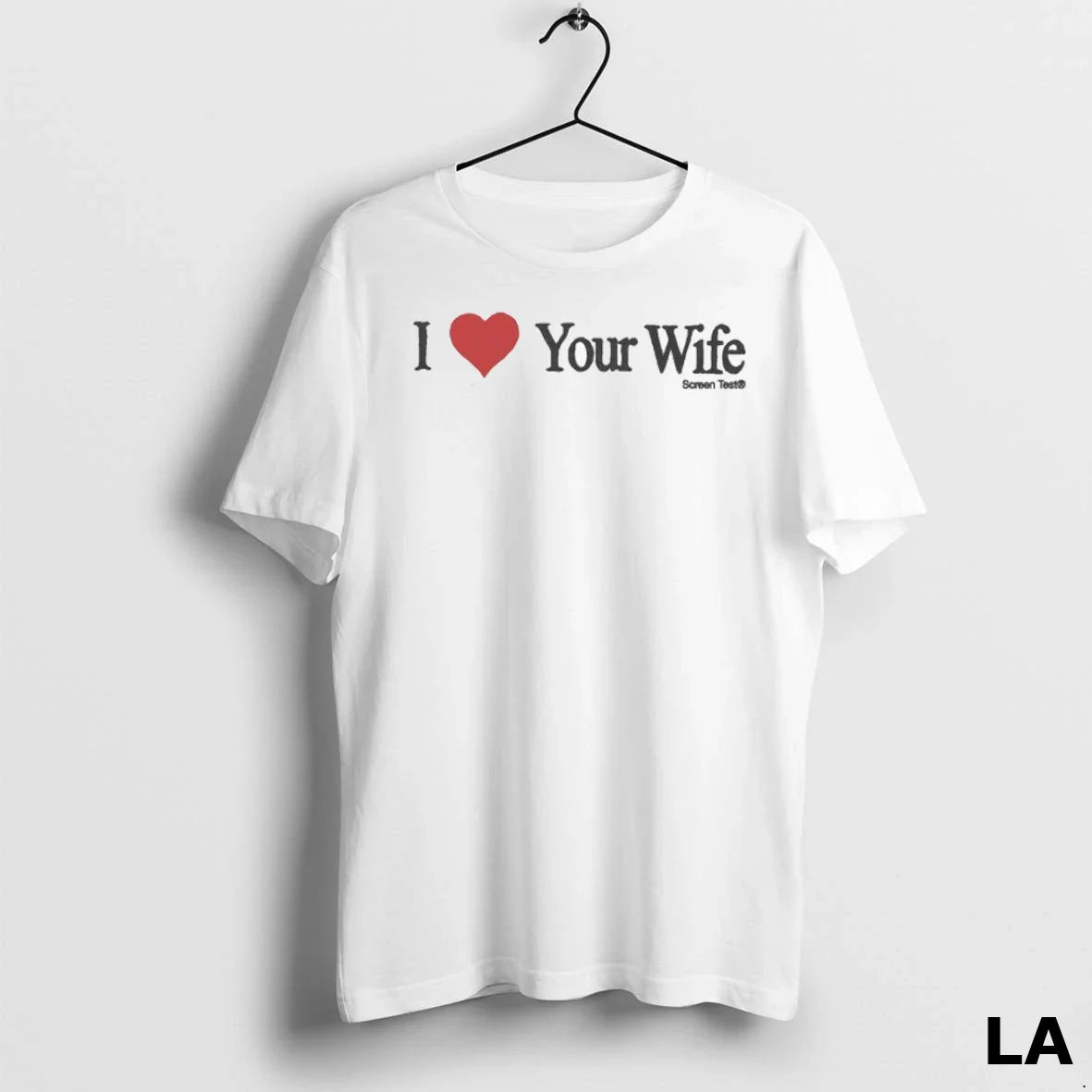 Original I Love Your Wife Sceen Test TShirt Modern Design
