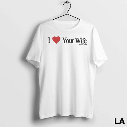 Original I Love Your Wife Sceen Test TShirt Modern Design