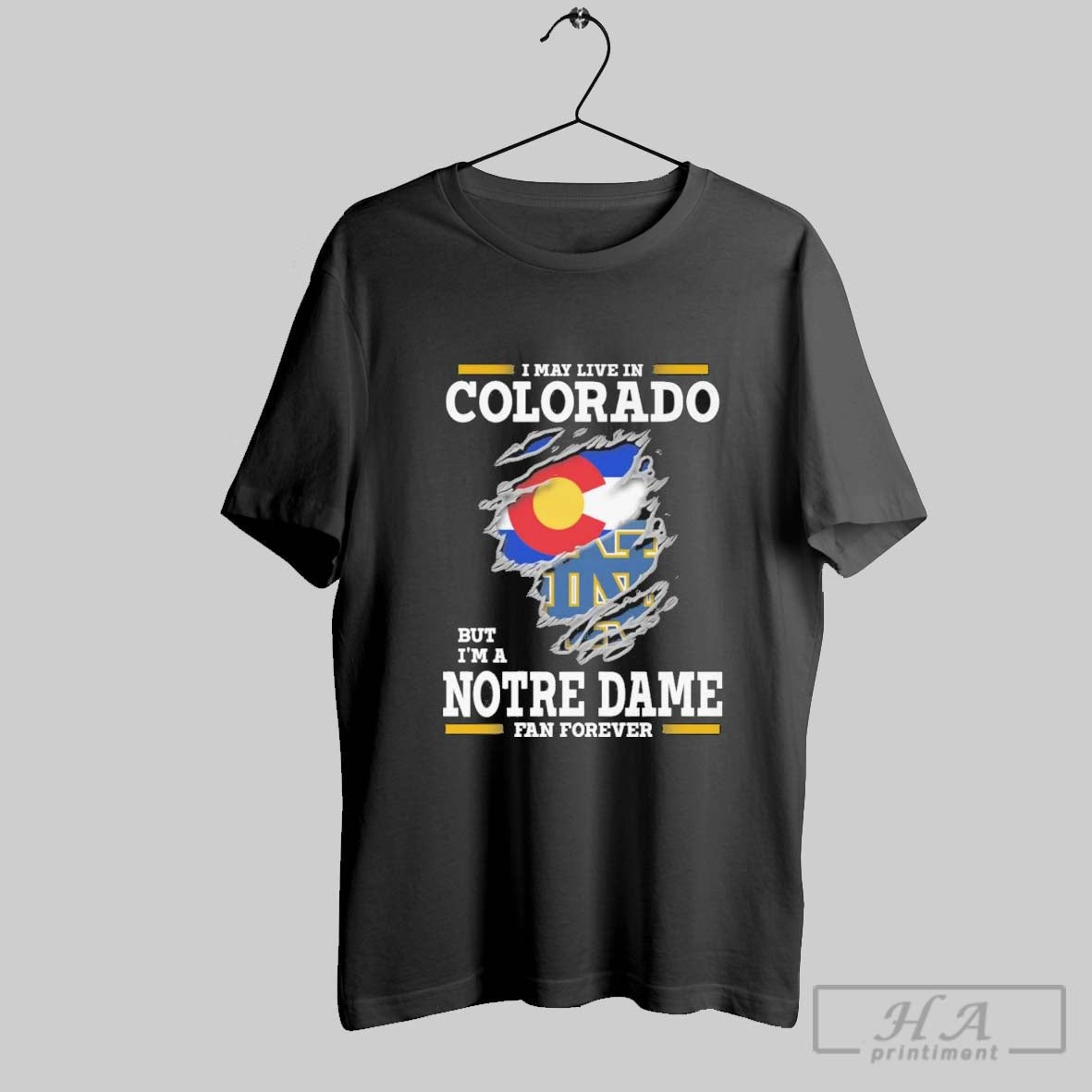 Original I May Live Colorado But Im Notre Dame Fighting Irish Forever