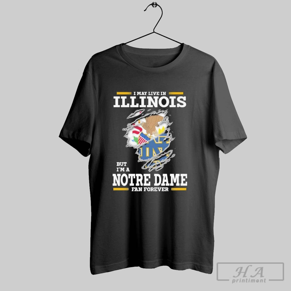 Original I May Live Illinois But Im Notre Dame Fighting Irish Forever
